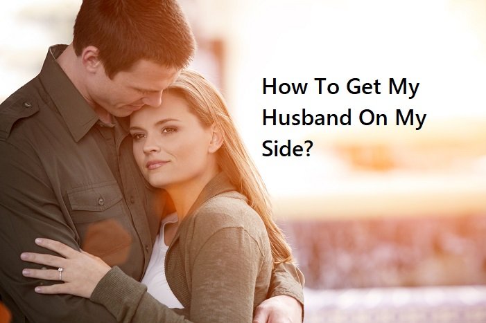 How To Get My Husband On My Side